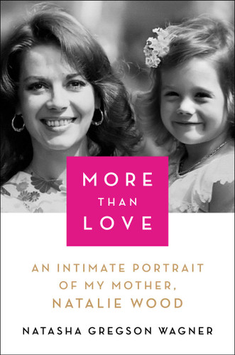 More Than Love: An Intimate Portrait of My Mother, Natalie Wood book cover by Natasha Gregson Wagner