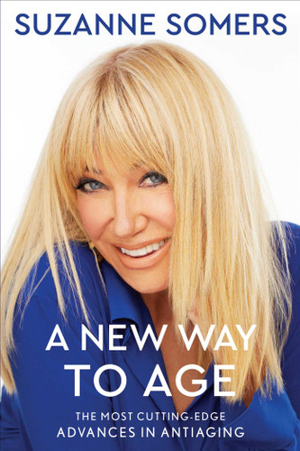 A New Way to Age: The Most Cutting-Edge Advances in Antiaging book cover by Suzanne Somers