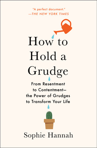 How to Hold a Grudge: From Resentment to Contentment—The Power of Grudges to Transform Your Life book cover by Sophie Hannah