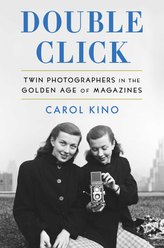 Double Click: Twin Photographers in the Golden Age of Magazines book cover by Carol Kino