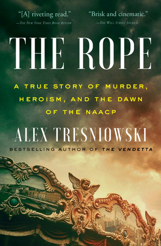 The Rope: A True Story of Murder, Heroism, and the Dawn of the NAACP book cover by Alex Tresniowski