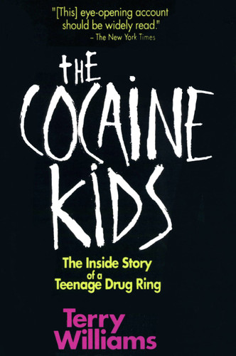 The Cocaine Kids: The Inside Story Of A Teenage Drug Ring book cover by Terry Williams