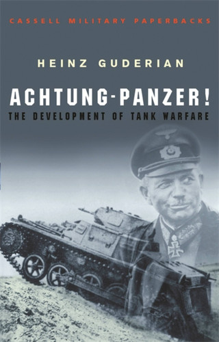 Achtung Panzer!: The Development of Tank Warfare (CASSELL MILITARY PAPERBACKS) book cover by Heinz Guderian