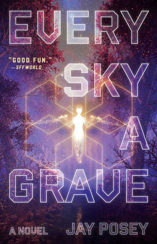 Every Sky a Grave: A Novel (The Ascendance Series) book cover by Jay Posey