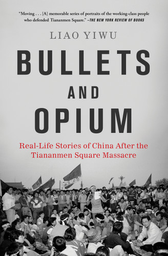 Bullets and Opium: Real-Life Stories of China After the Tiananmen Square Massacre book cover by Liao Yiwu