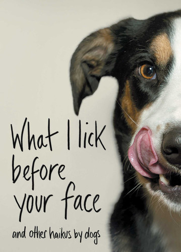 What I Lick Before Your Face: And Other Haikus by Dogs book cover by Jamie Coleman
