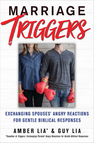 Marriage Triggers: Exchanging Spouses' Angry Reactions for Gentle Biblical Responses book cover by Amber Lia, Guy Lia