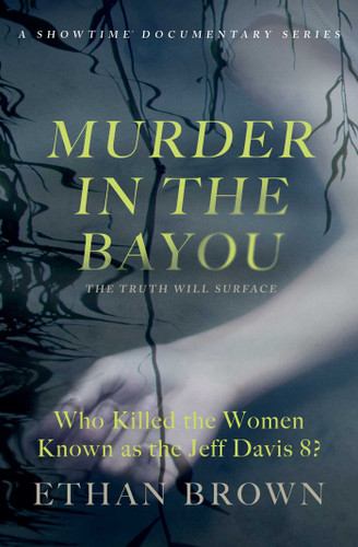 Murder in the Bayou: Who Killed the Women Known as the Jeff Davis 8? book cover by Ethan Brown