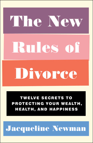 The New Rules of Divorce: Twelve Secrets to Protecting Your Wealth, Health, and Happiness book cover by Jacqueline Newman