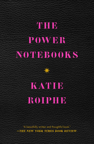 The Power Notebooks book cover by Katie Roiphe
