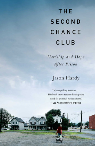 The Second Chance Club: Hardship and Hope After Prison book cover by Jason Hardy