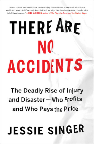 There Are No Accidents: The Deadly Rise of Injury and Disaster—Who Profits and Who Pays the Price book cover by Jessie Singer