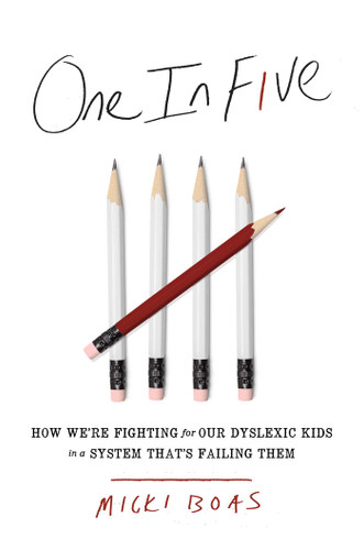 One in Five: How We're Fighting for Our Dyslexic Kids in a System That's Failing Them book cover by Micki Boas