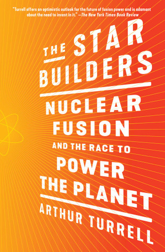 The Star Builders: Nuclear Fusion and the Race to Power the Planet book cover by Arthur Turrell
