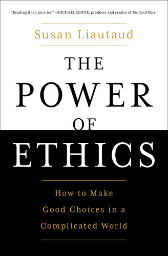 The Power of Ethics: How to Make Good Choices in a Complicated World book cover by Susan Liautaud