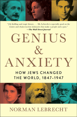 Genius & Anxiety: How Jews Changed the World, 1847-1947 book cover by Norman Lebrecht