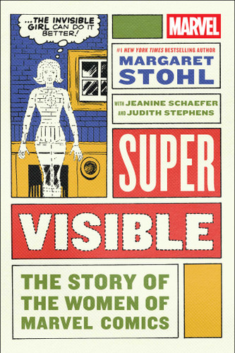 Super Visible: The Story of the Women of Marvel Comics book cover by Margaret Stohl