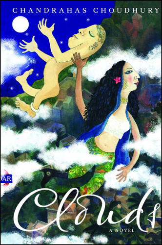 Clouds: A Novel book cover by Chandrahas Choudhury