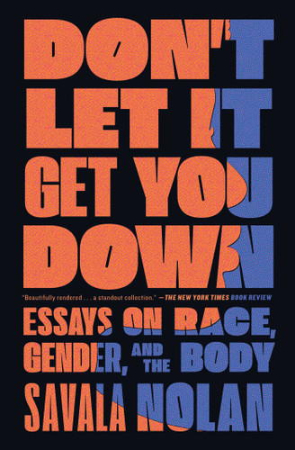 Don't Let It Get You Down: Essays on Race, Gender, and the Body book cover by Savala Nolan