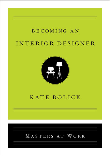 Becoming an Interior Designer (Masters at Work) book cover by Kate Bolick