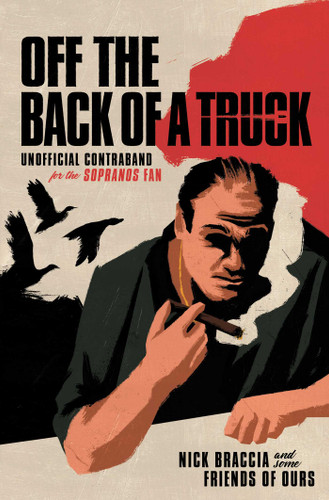 Off the Back of a Truck: Unofficial Contraband for the Sopranos Fan book cover by Nick Braccia
