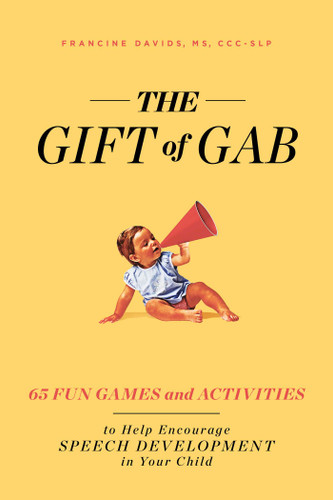 The Gift of Gab: 65 Fun Games and Activities to Help Encourage Speech Development in Your Child book cover by Francine Davids