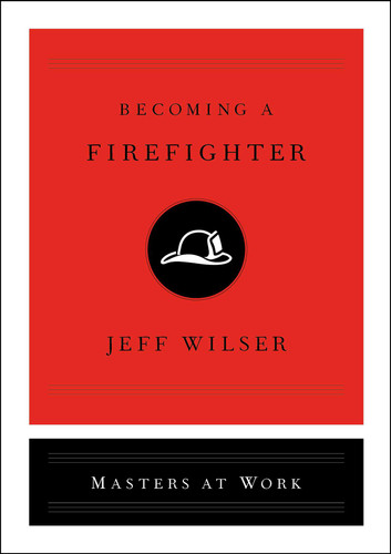 Becoming a Firefighter (Masters at Work) book cover by Jeff Wilser