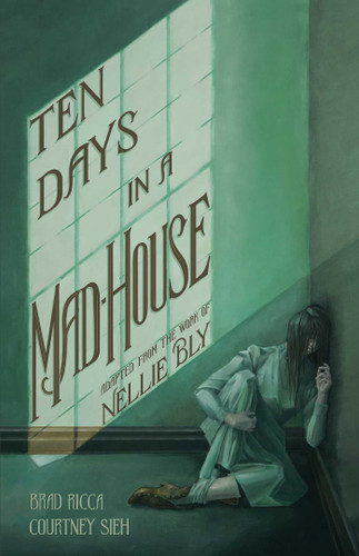 Ten Days in a Mad-House: A Graphic Adaptation book cover by Brad Ricca