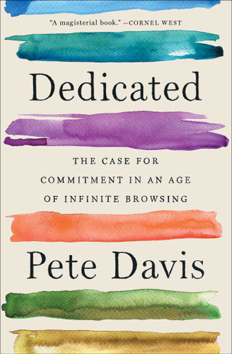 Dedicated: The Case for Commitment in an Age of Infinite Browsing book cover by Pete Davis