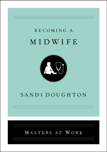 Becoming a Midwife (Masters at Work) book cover by Sandi Doughton