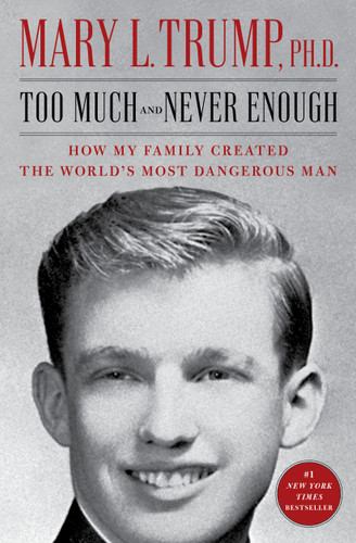 Too Much and Never Enough: How My Family Created the World's Most Dangerous Man book cover by Mary L. Trump