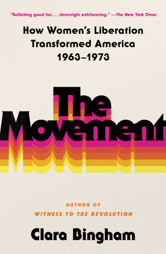 The Movement: How Women's Liberation Transformed America 1963-1973 book cover by Clara Bingham