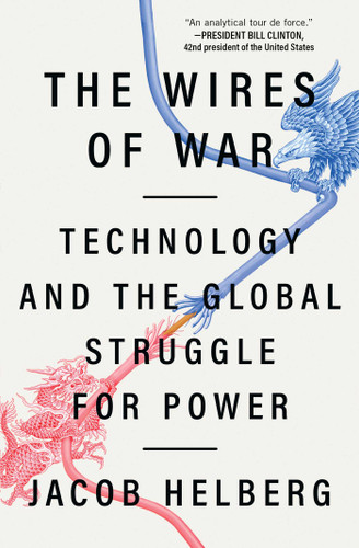 The Wires of War: Technology and the Global Struggle for Power book cover by Jacob Helberg