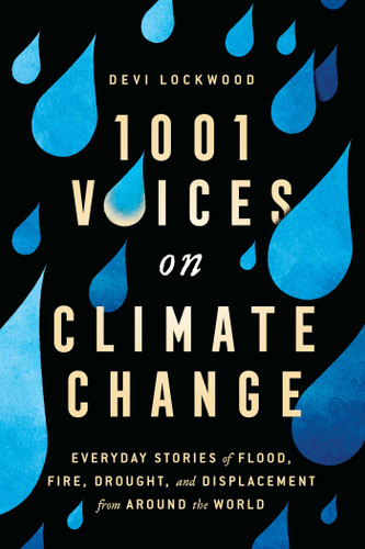 1,001 Voices on Climate Change: Everyday Stories of Flood, Fire, Drought, and Displacement from Around the World book cover by Devi Lockwood