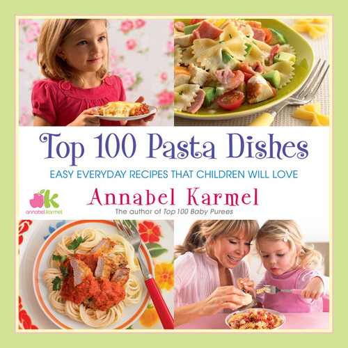 Top 100 Pasta Dishes: Easy Everyday Recipes That Children Will Love book cover by Annabel Karmel