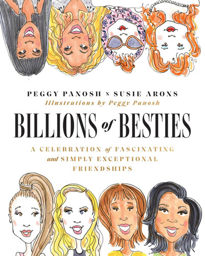 Billions of Besties: A Celebration of Fascinating and Simply Exceptional Friendships book cover by Peggy Panosh, Susie Arons