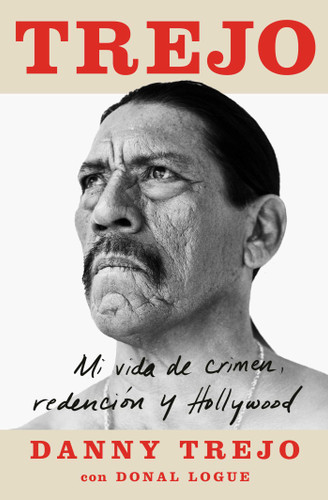 Trejo (Spanish edition): Mi vida de crimen, redención y Hollywood (Atria Espanol) book cover by Danny Trejo, Donal Logue