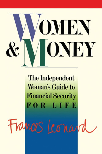 Women And Money: The Independent Woman's Guide To Financial Security For Life book cover by Frances Leonard