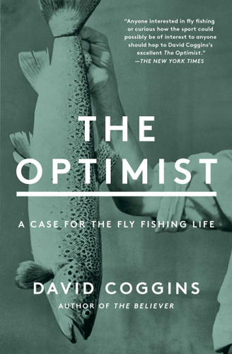 The Optimist: A Case for the Fly Fishing Life book cover by David Coggins