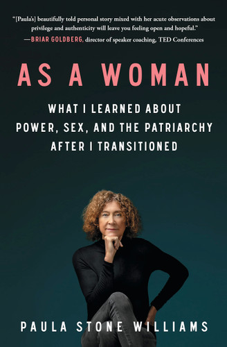 As a Woman: What I Learned about Power, Sex, and the Patriarchy after I Transitioned book cover by Paula Stone Williams