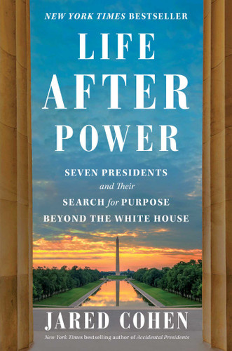 Life After Power: Seven Presidents and Their Search for Purpose Beyond the White House book cover by Jared Cohen