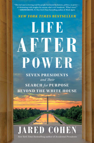 Life After Power: Seven Presidents and Their Search for Purpose Beyond the White House book cover by Jared Cohen
