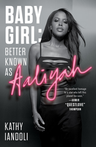 Baby Girl: Better Known as Aaliyah book cover by Kathy Iandoli