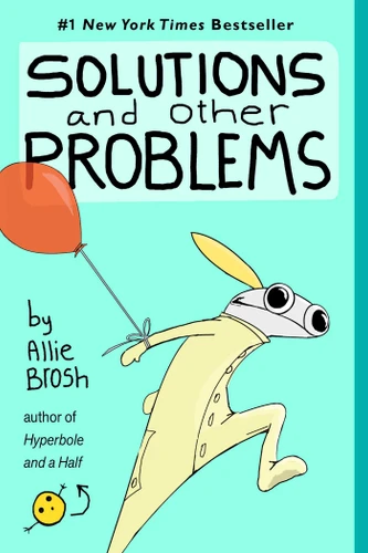 Solutions and Other Problems book cover by Allie Brosh