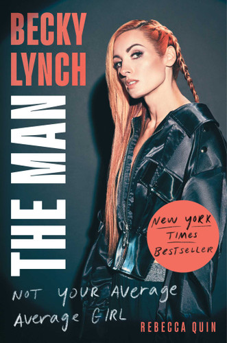 Becky Lynch: The Man: Not Your Average Average Girl book cover by Rebecca Quin