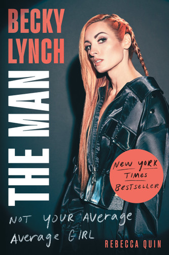 Becky Lynch: The Man: Not Your Average Average Girl book cover by Rebecca Quin