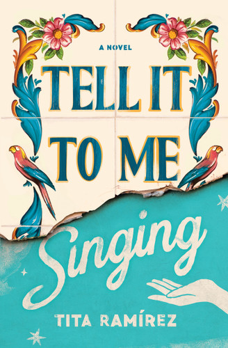 Tell It to Me Singing: A Novel book cover by Tita Ramirez