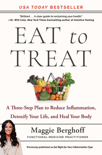 Eat to Treat: A Three-Step Plan to Reduce Inflammation, Detoxify Your Life, and Heal Your Body book cover by Maggie Berghoff