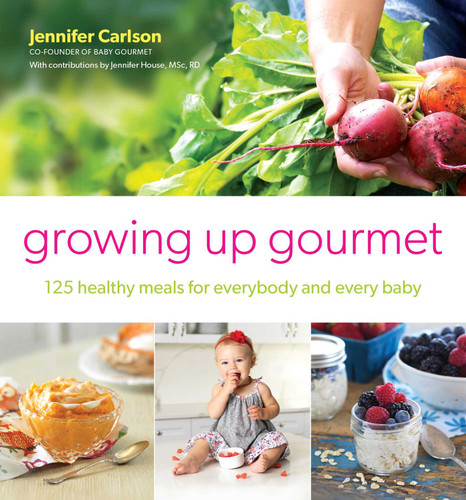 Growing Up Gourmet: 125 Healthy Meals for Everybody and Every Baby book cover by Jennifer Carlson