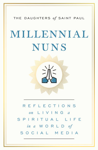 Millennial Nuns: Reflections on Living a Spiritual Life in a World of Social Media book cover by The Daughters of Saint Paul